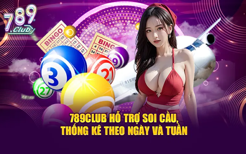 789CLUB hỗ trợ soi cầu, thống kê theo ngày và tuần