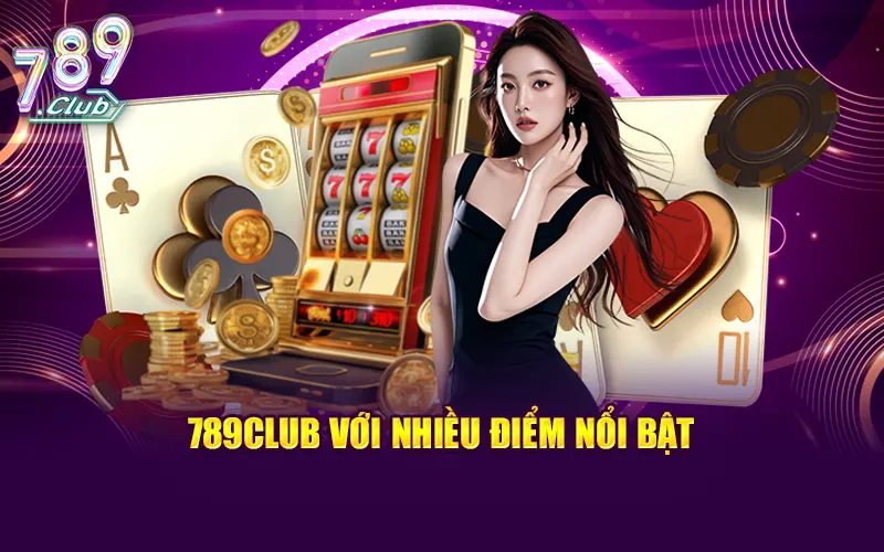 789CLUB với nhiều điểm nổi bật