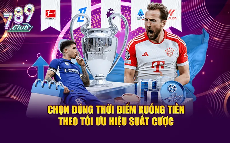 Chọn đúng thời điểm xuống tiền theo tối ưu hiệu suất cược