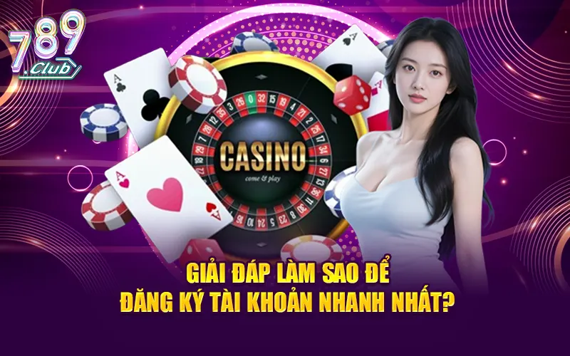 Giải đáp làm sao để đăng ký tài khoản nhanh nhất?