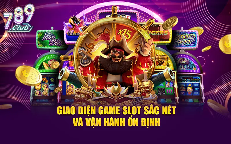Giao diện game slot sắc nét và vận hành ổn định