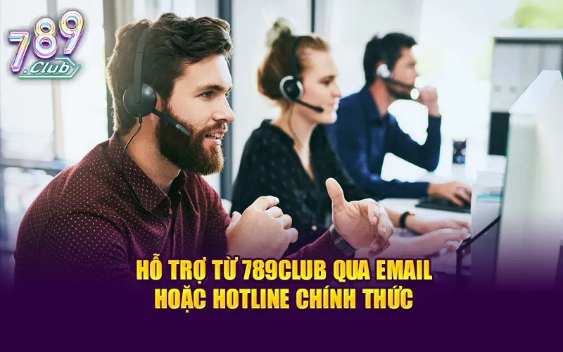 Hỗ trợ từ 789CLUB ở email hoặc hotline chính thức