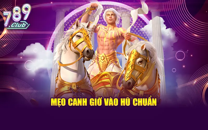 Mẹo canh giờ vào hũ chuẩn