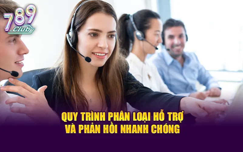 Quy trình phân loại hỗ trợ và phản hồi nhanh chóng