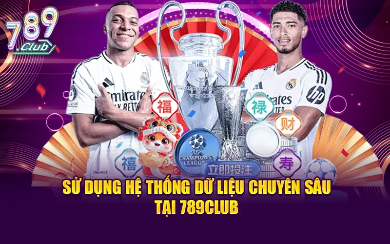 Sử dụng hệ thống dữ liệu chuyên sâu tại 789CLUB