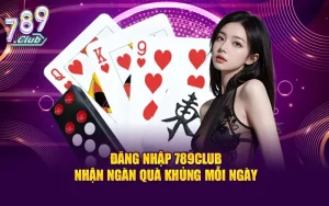 Đăng Nhập 789CLUB - Nhận Ngàn Quà Khủng Mỗi Ngày