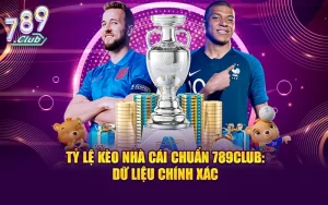 Tỷ Lệ Kèo Nhà Cái Chuẩn 789club Dữ Liệu Chính Xác